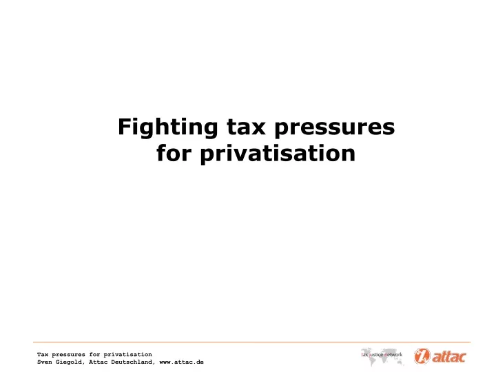 fighting tax pressures for privatisation
