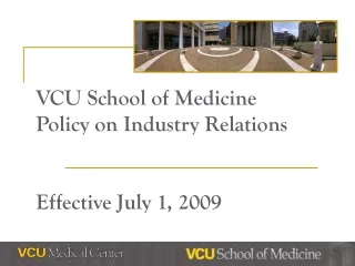 VCU School of Medicine Policy on Industry Relations Effective July 1, 2009