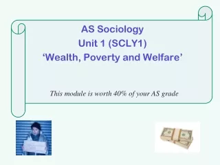 AS Sociology Unit 1 (SCLY1) ‘Wealth, Poverty and Welfare’