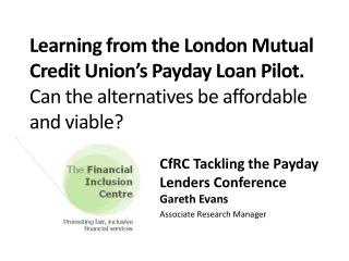 CfRC Tackling the Payday Lenders Conference  Gareth Evans Associate Research Manager