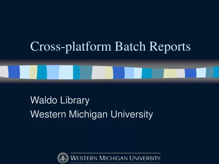 cross platform batch reports