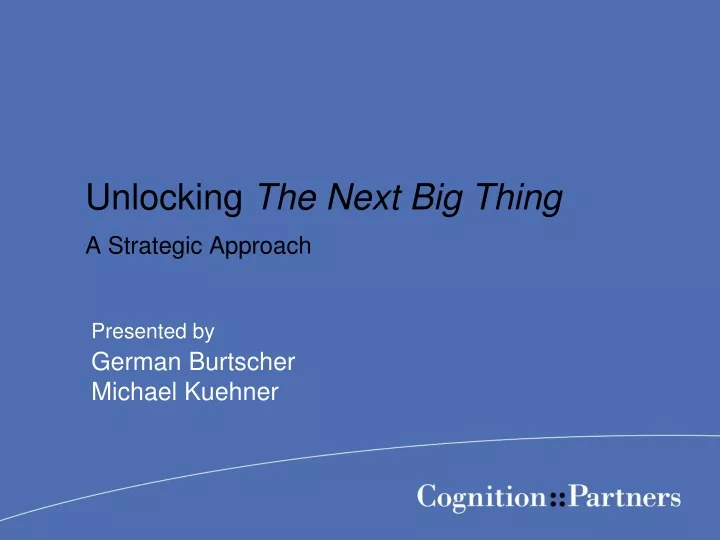 unlocking the next big thing a strategic approach