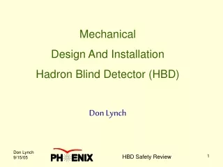 Mechanical  Design And Installation Hadron Blind Detector (HBD) Don Lynch