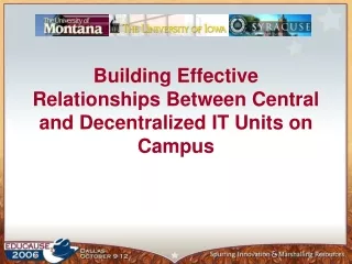Building Effective Relationships Between Central and Decentralized IT Units on Campus