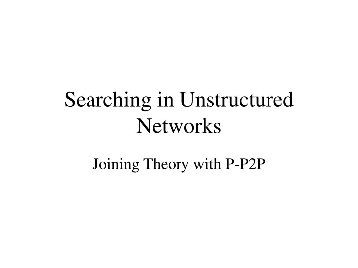 searching in unstructured networks