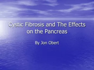 Cystic Fibrosis and The Effects on the Pancreas