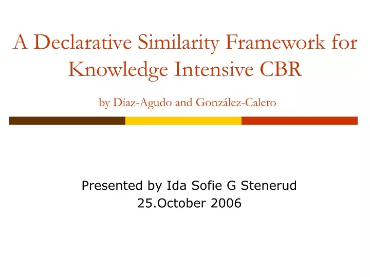 a declarative similarity framework for knowledge intensive cbr by d az agudo and gonz lez calero