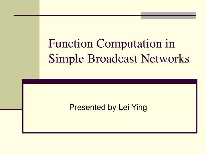 function computation in simple broadcast networks
