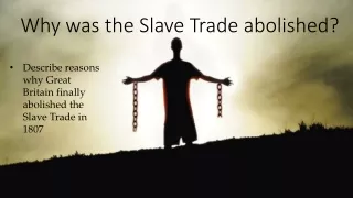 Why was the Slave Trade abolished?