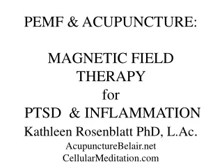 PEMF &amp; ACUPUNCTURE:  MAGNETIC FIELD THERAPY  for  PTSD  &amp; INFLAMMATION