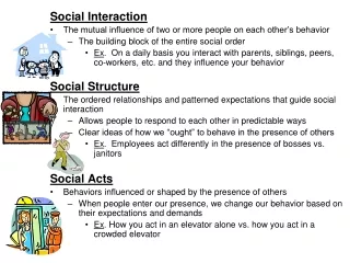 Social Interaction The mutual influence of two or more people on each other’s behavior