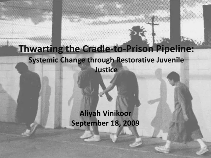 thwarting the cradle to prison pipeline systemic change through restorative juvenile justice