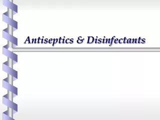 Antiseptics &amp; Disinfectants
