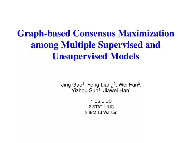 graph based consensus maximization among multiple supervised and unsupervised models