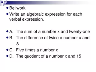 Bellwork Write an algebraic expression for each verbal expression.