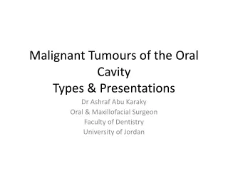 Malignant Tumours of the Oral Cavity Types &amp; Presentations