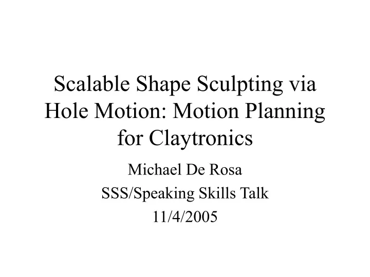 scalable shape sculpting via hole motion motion planning for claytronics