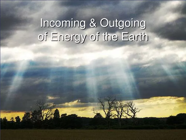 incoming outgoing of energy of the earth