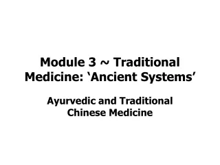 Module 3 ~ Traditional Medicine: ‘Ancient Systems’