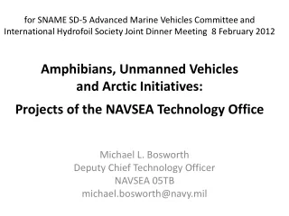 Michael L. Bosworth Deputy Chief Technology Officer NAVSEA 05TB michael.bosworth@navy.mil