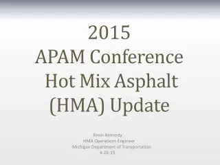 2015  APAM Conference  Hot Mix Asphalt (HMA)  Update