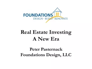 Real Estate Investing A New Era Peter Pasternack Foundations Design, LLC