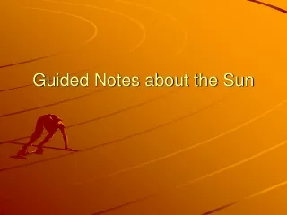Guided Notes about the Sun