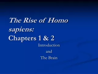 The Rise of Homo sapiens: Chapters 1 &amp; 2
