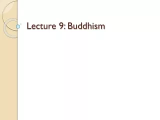 Lecture 9: Buddhism