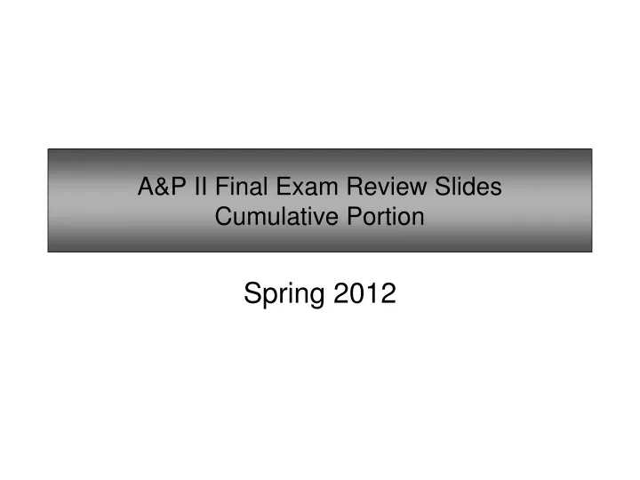 a p ii final exam review slides cumulative portion