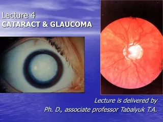 Lecture 4  CATARACT &amp; GLAUCOMA