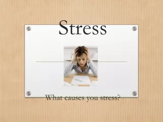 Stress What causes you stress?