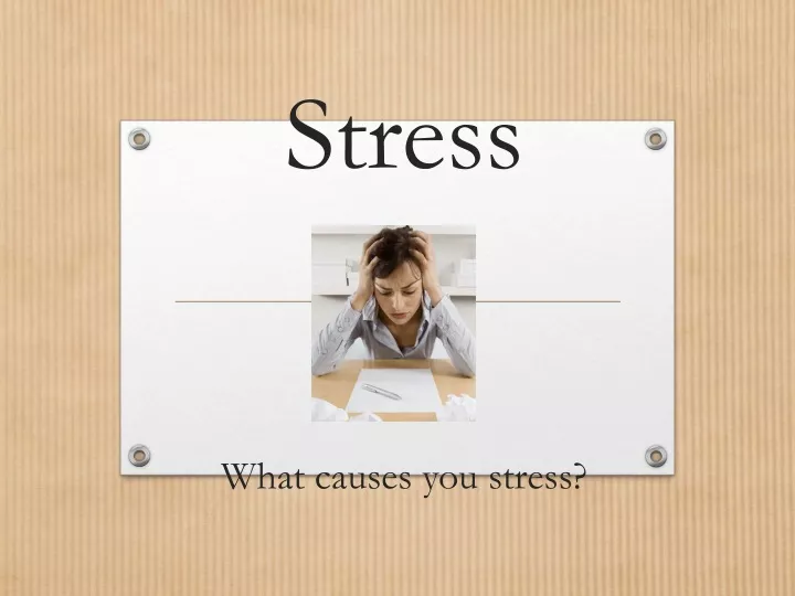 stress what causes you stress