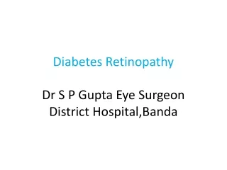 Diabetes Retinopathy Dr S P Gupta Eye Surgeon District Hospital,Banda