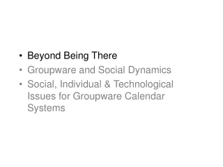 Beyond Being There Groupware and Social Dynamics