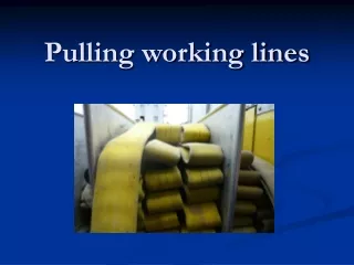 Pulling working lines