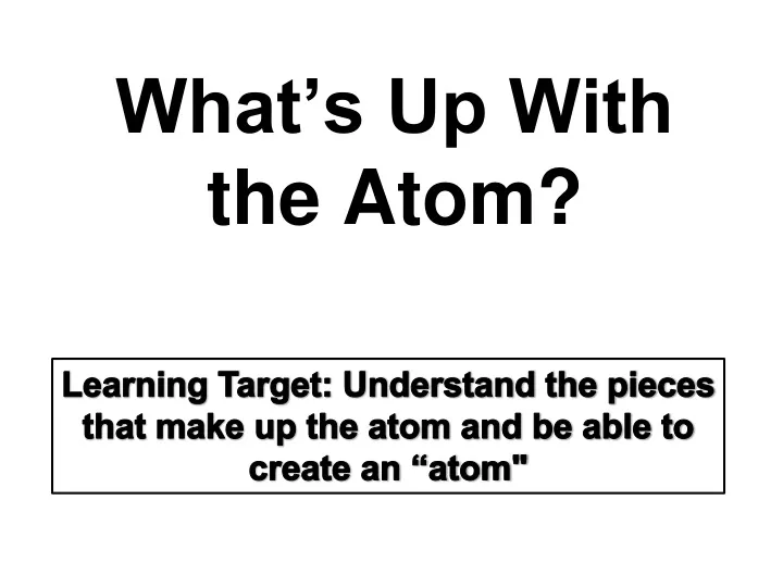 what s up with the atom