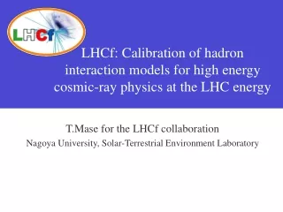 T.Mase for the LHCf collaboration Nagoya University, Solar-Terrestrial Environment Laboratory