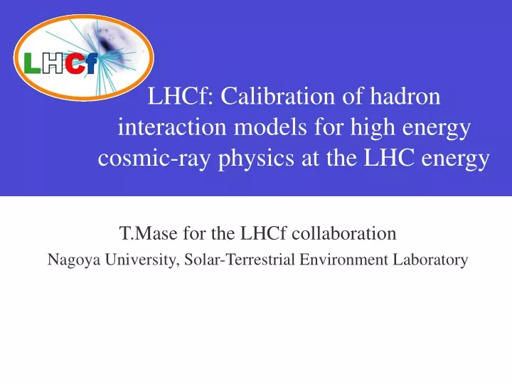 lhcf calibration of hadron interaction models for high energy cosmic ray physics at the lhc energy