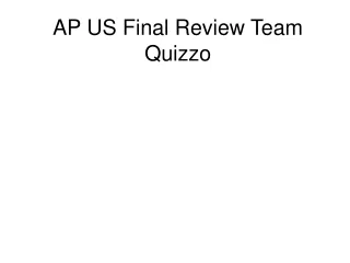 AP US Final Review Team Quizzo