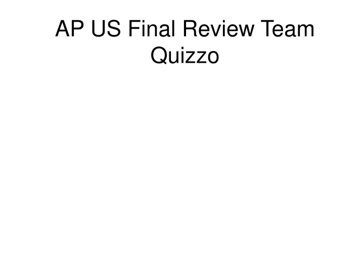 ap us final review team quizzo
