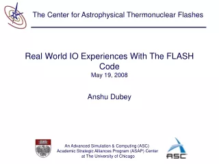 Real World IO Experiences With The FLASH Code May 19, 2008