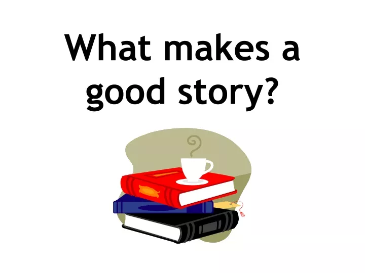 what makes a good story