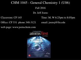 CHM 1045 - General Chemistry 1 (U06) Fall 2016 Dr. Jeff Joens