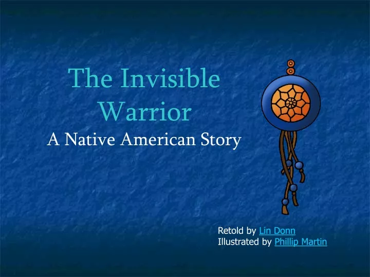 the invisible warrior a native american story
