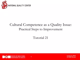 Cultural Competence as a Quality Issue:  Practical Steps to Improvement Tutorial 21