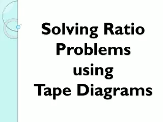 Solving Ratio Problems  using Tape Diagrams