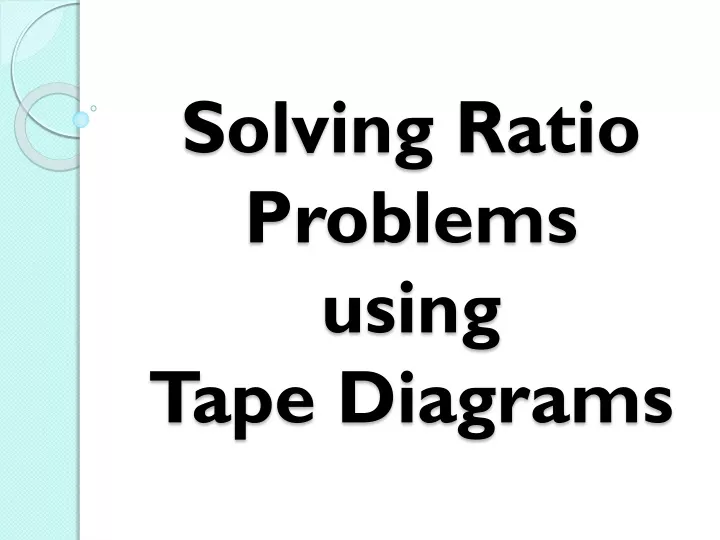 solving ratio problems using tape diagrams