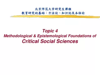 Topic 4 Methodological &amp; Epistemological Foundations of  Critical Social Sciences