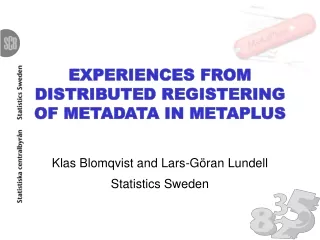 EXPERIENCES FROM DISTRIBUTED REGISTERING OF METADATA IN METAPLUS